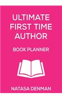 Ultimate First Time Author Book Planner: Flirty Pink