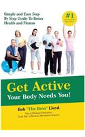 Get Active Your Body Needs You!