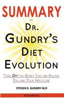 Summary of Dr. Gundry's Diet Evolution: Turn Off the Genes That Are Killing You and Your Waistline