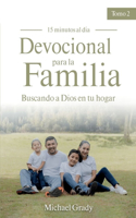 Devocional Para La Familia: Buscando a Dios En Tu Hogar - Tomo 2 (Making God Part of Your Family Vol. 2)