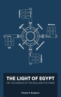 Light of Egypt; Or, the Science of the Soul and the Stars [Two Volumes in One]