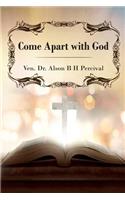 Come Apart with God