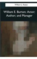 William E. Burton: Actor, Author, and Manager