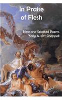 In Praise Of Flesh: New and Selected Poems