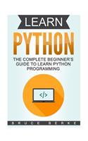 Learn Python: The Complete Beginner's Guide To Learn Python Programming(1 Coding in Python)