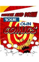 Write And Draw Your Own Comics: Blank Comic Book Journal Notebooks