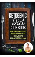 Ketogenic Diet Cookbook: Julia's Best 60 Recipes To Maximize Weight Loss + 30 Day Meal Plan