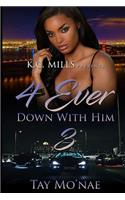4 Ever Down With Him 3