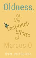 Oldness; Or the Last-Ditch Efforts of Marcus O