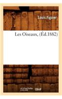 Les Oiseaux, (Éd.1882)