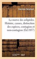 de la Morve Des Solipèdes. Histoire, Causes, Distinction Des Espèces, Contagion Et Non-Contagion