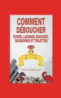 Comment deboucher evier, lavabo, douche, baignoire, WC.