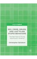 Sex, Crime, Drugs, and Just Plain Stupid Behaviors