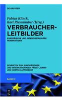 Verbraucherleitbilder: Interdisziplinare Und Europaische Perspektiven(51 Schriften Zum Europaischen Und Internationalen Privat-, Bank)