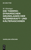 Die Thermodynamischen Grundlagen Der Wärmekraft- Und Kältemaschinen: (2 Sammlung Göschen)