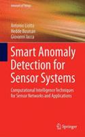 Smart Anomaly Detection for Sensor Systems: Computational Intelligence Techniques for Sensor Networks and Applications(Internet of Things)