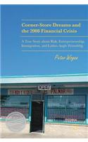 Corner-Store Dreams and the 2008 Financial Crisis: A True Story about Risk, Entrepreneurship, Immigration, and Latino-Anglo Friendship