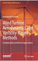 Wind Turbine Aerodynamics and Vorticity-Based Methods