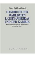 Handbuch Der Wahldaten Lateinamerikas Und Der Karibik: Band 1: Politische Organisation Und Repräsentation in Amerika