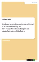 Die Branchenstrukturanalyse nach Michael E. Porter. Anwendung des Five-Forces-Modells am Beispiel der deutschen Automobilindustrie
