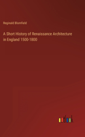 A Short History of Renaissance Architecture in England 1500-1800