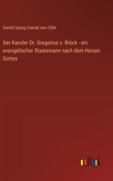 Kanzler Dr. Gregorius v. Brück - ein evangelischer Staatsmann nach dem Herzen Gottes