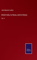 British India, its Races, and its History