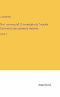 Droit commercial; Commentaire du Code de Commerce, du commerce maritime