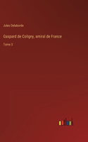Gaspard de Coligny, amiral de France