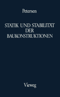 Statik Und Stabilität Der Baukonstruktionen: Elasto- Und Plasto-Statische Berechnungsverfahren Druckbeanspruchter Tragwerke: Nachweisformen Gegen Knicken, Kippen, Beulen