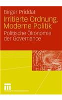 Irritierte Ordnung. Moderne Politik: Politische Ökonomie Der Governance