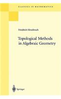 Topological Methods in Algebraic Geometry: Reprint of the 1978 Edition