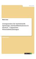 Lösungsansätze für interkulturelle Spannungs- und Konfliktsituationen in Deutsch - Ungarischen Wirtschaftsbeziehungen
