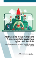 Agilität und neue Arbeit im Spannungsfeld zwischen Hype und Realität