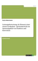 Leistungsbewertung als Element einer neuen Lernkultur - Sportunterricht im Spannungsfeld von Tradition und Innovation