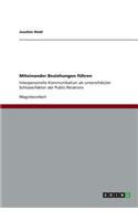 Miteinander Beziehungen führen: Interpersonelle Kommunikation als unterschätzter Schlüsselfaktor der Public Relations