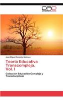 Teoria Educativa Transcompleja. Vol. I