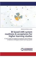 BI based LMS system readiness & acceptance for higher learning studies