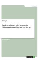 Inwiefern fördert oder hemmt das Montessorimaterial soziale Intelligenz?