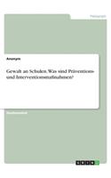 Gewalt an Schulen. Was sind Präventions- und Interventionsmaßnahmen?