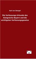 Verfassungs-Urkunde des Königreichs Bayern und die wichtigsten Verfassungsgesetze