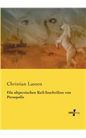altpersischen Keil-Inschriften von Persepolis