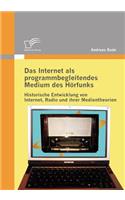 Internet als programmbegleitendes Medium des Hörfunks: Historische Entwicklung von Internet, Radio und ihrer Medientheorien