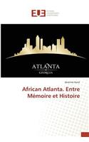 African Atlanta. Entre Mémoire Et Histoire