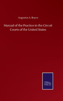 Manual of the Practice in the Circuit Courts of the United States