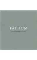 Bernhard Fuchs: Fathom