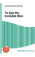 To See the Invisible Man