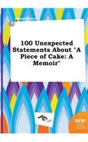 100 Unexpected Statements about a Piece of Cake
