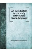An Introduction to the Study of the Anglo-Saxon Language