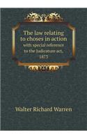 The Law Relating to Choses in Action with Special Reference to the Judicature ACT, 1873